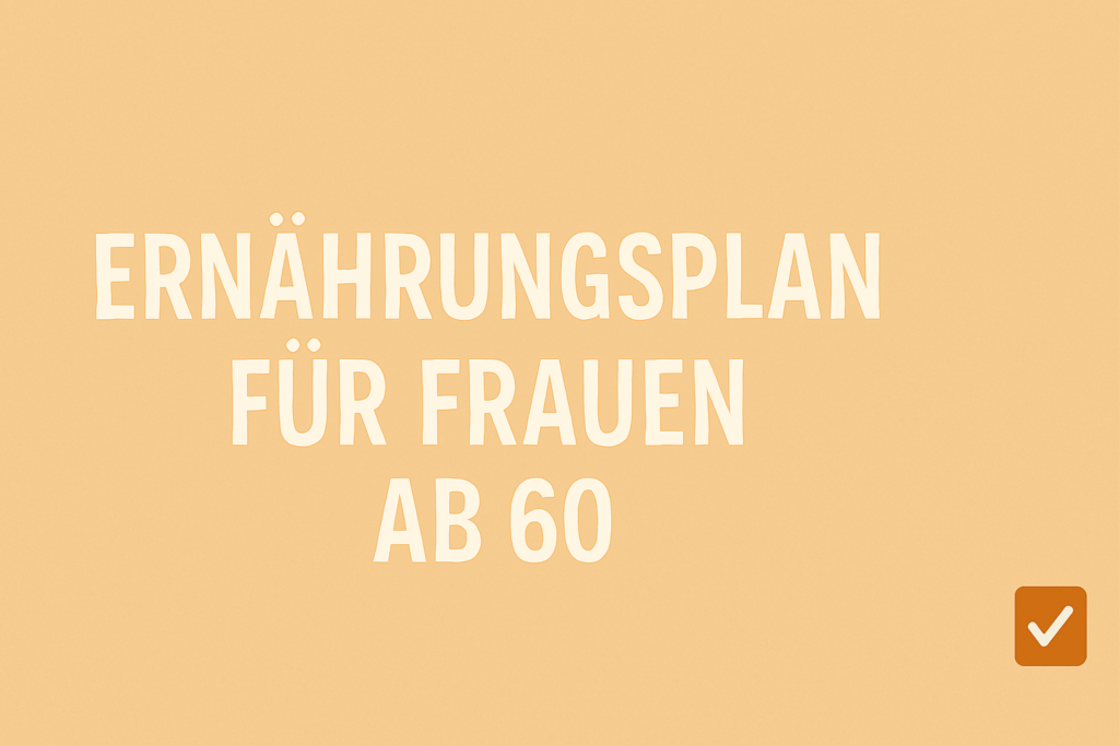 ernährungsplan für frauen ab 60
