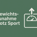 gewichtszunahme trotz sport