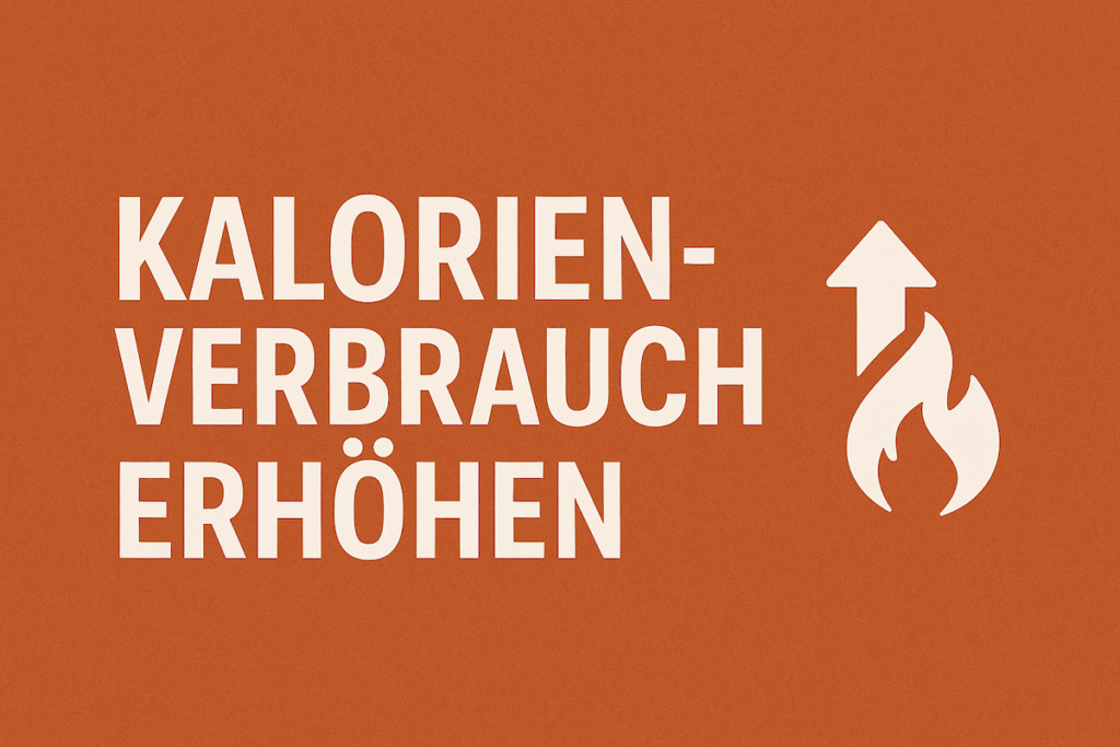 kalorienverbrauch erhoehen