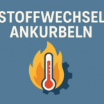 stoffwechsel ankurbeln